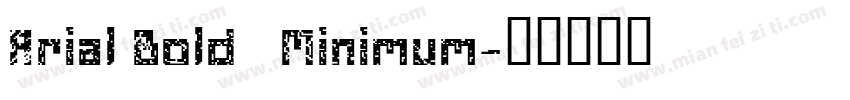 Arial Bold   Minimum字体转换